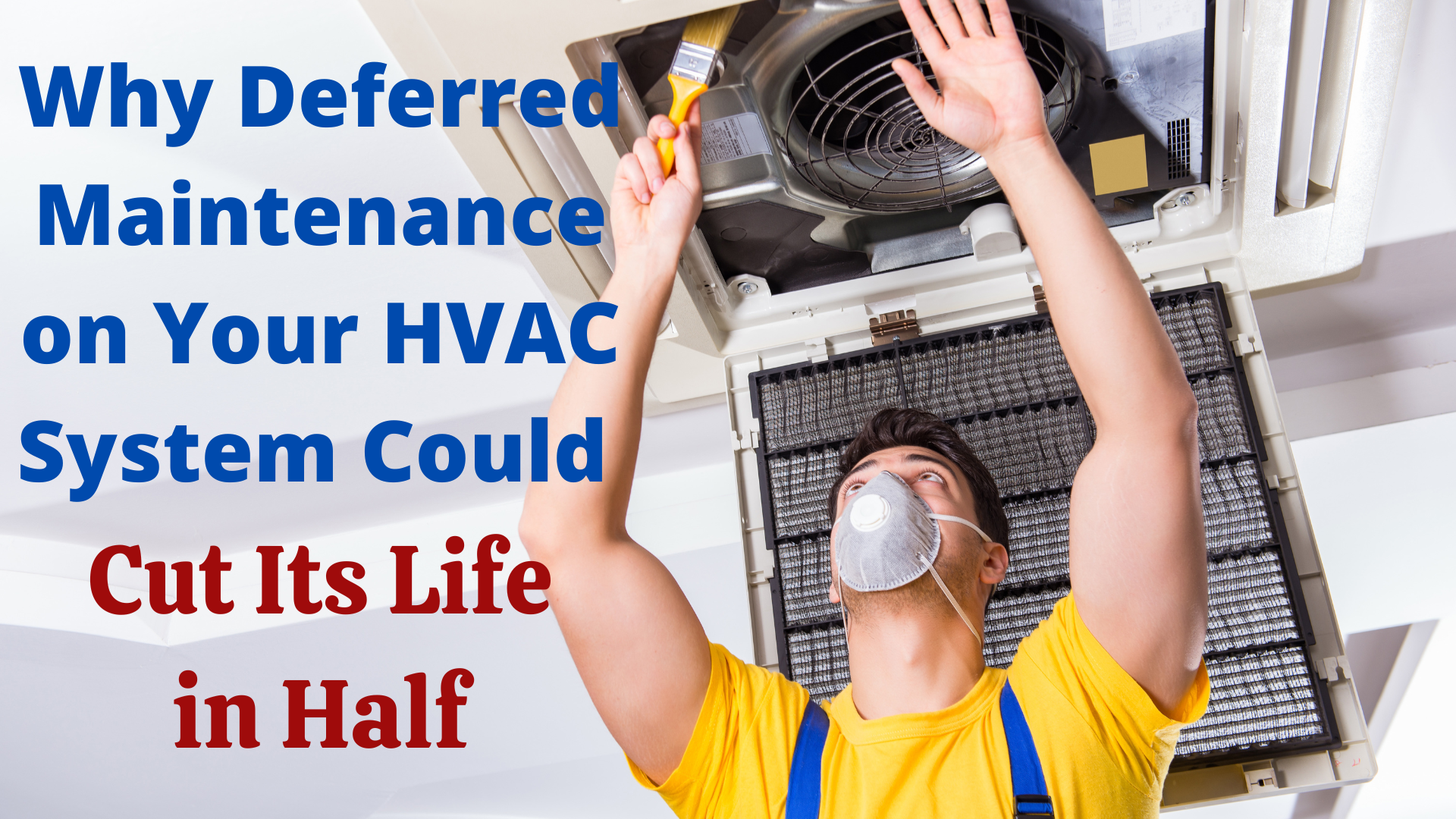 Why Deferred Maintenance Cuts Your HVAC System’s Life in Half