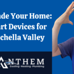 Upgrade Your Home: Smart Devices for Coachella Valley