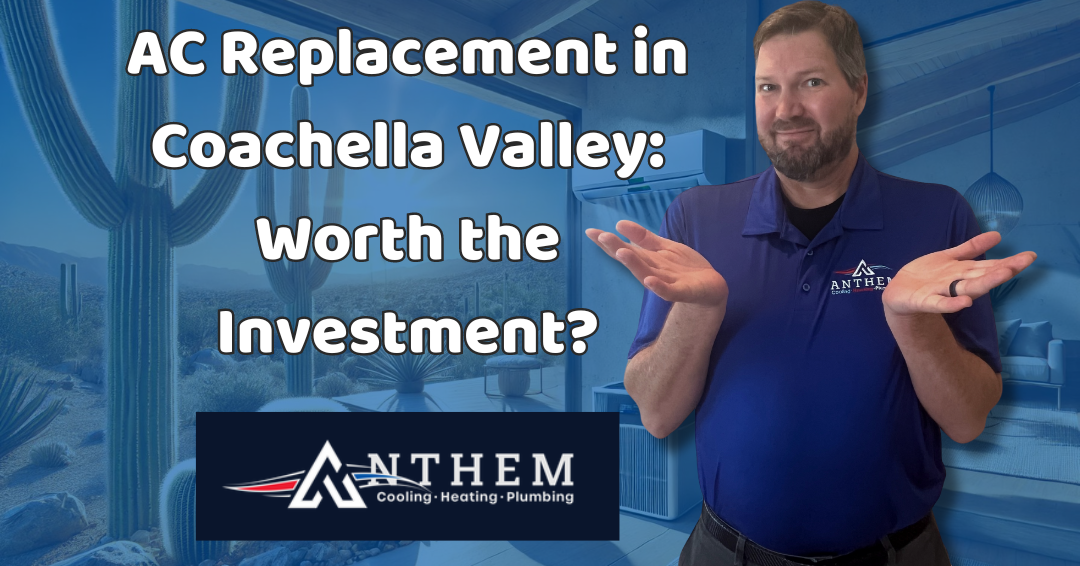 AC Replacement in Coachella Valley: Worth the Investment